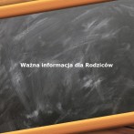 Uwaga: ważna informacja dla Rodziców